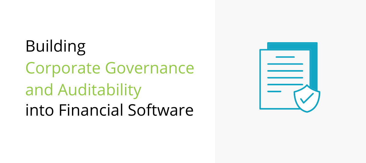 Building Corporate Governance and Auditability into Financial Software